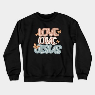 love like jesus Christian Crewneck Sweatshirt